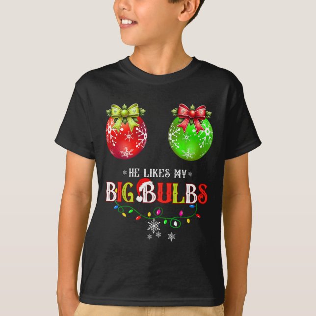 He Likes My Big Bulbs I Love His Peppermint Stick  T-Shirt (Vorderseite)