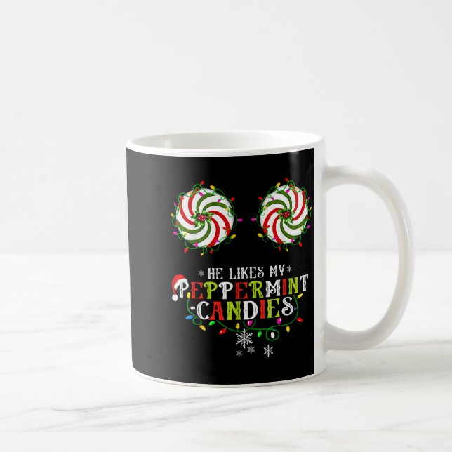 He Likes My Peppermint Candies I Like His Candy Ca Kaffeetasse (Rechts)