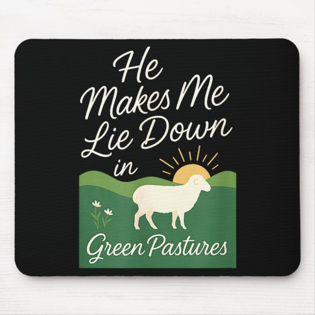He Makes Me Lie Down In Green Pastures  Mousepad (Vorne)