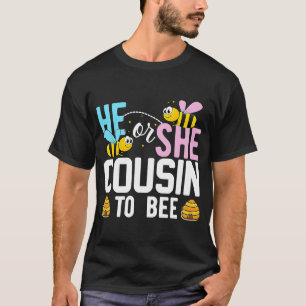 He Or She Cousin To Bee Cute Cousin Gender Reveal  T-Shirt