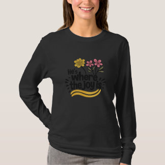 He’s Where the Joy Is” Floral Typography Design –  T-Shirt