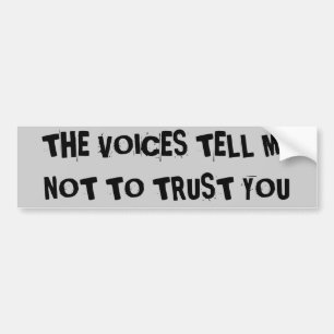 HE vOICES tELL mE nOT tO tRUST yOU Autoaufkleber