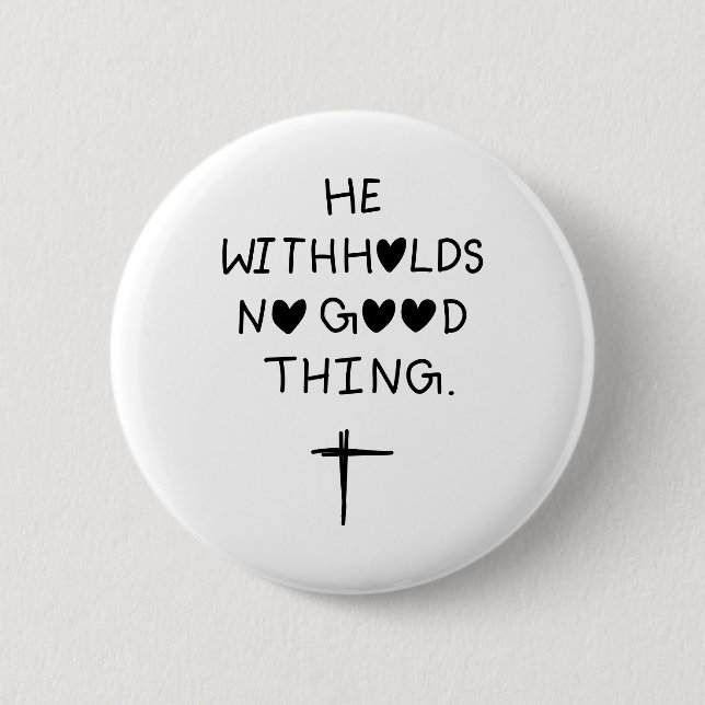 He withholds no good things button (Vorderseite)