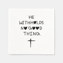 He withholds no good things serviette