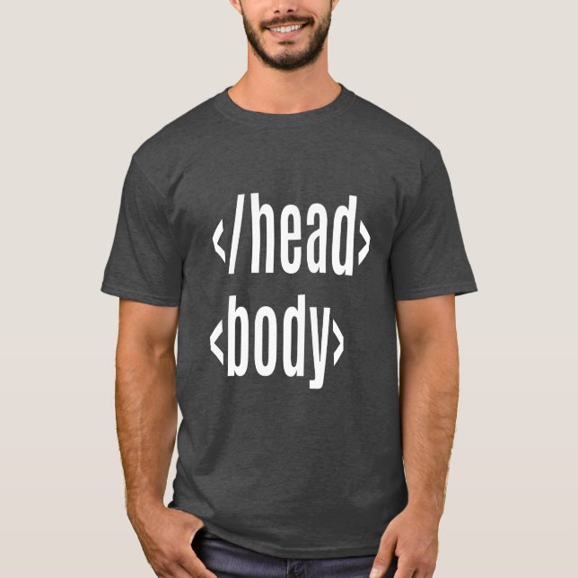Head Body Geek Gift T-Shirt (Vorderseite)