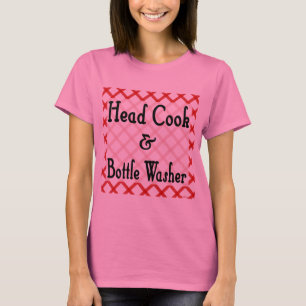Head Cook and Bottle Washer Funny Sprichwort T - S T-Shirt
