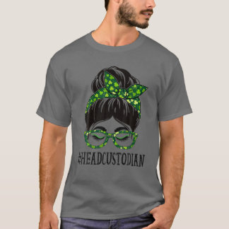 Head Custodian Women Messy Bun St Patrick's Day Sh T-Shirt