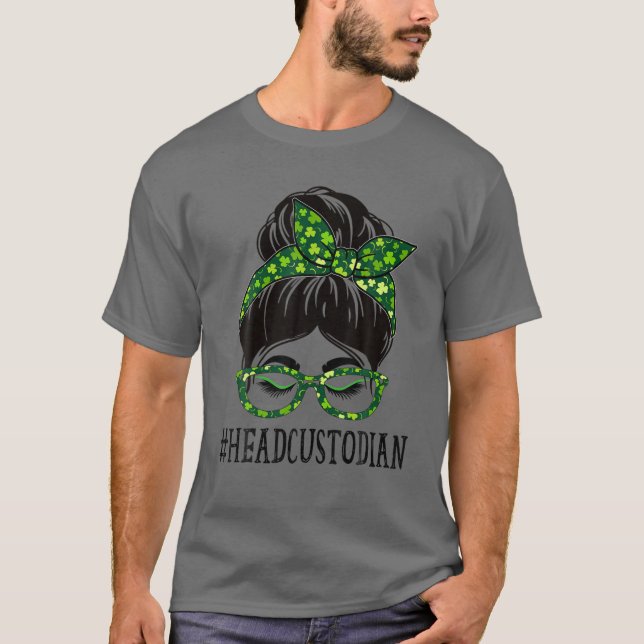Head Custodian Women Messy Bun St Patrick's Day Sh T-Shirt (Vorderseite)