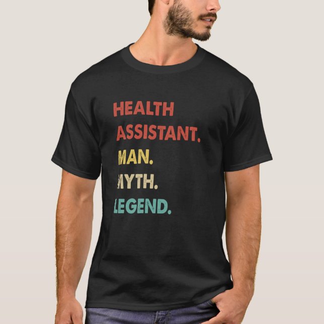 Health Assistant Man Myth Legend  1 T-Shirt (Vorderseite)