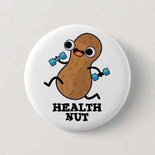 Health Nut Funny Exercure Peanut Puff Button
