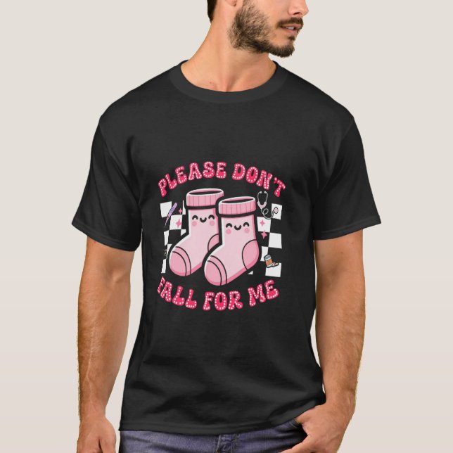 Healthcare Workers Please Don't Fall For Me Funny  T-Shirt (Vorderseite)