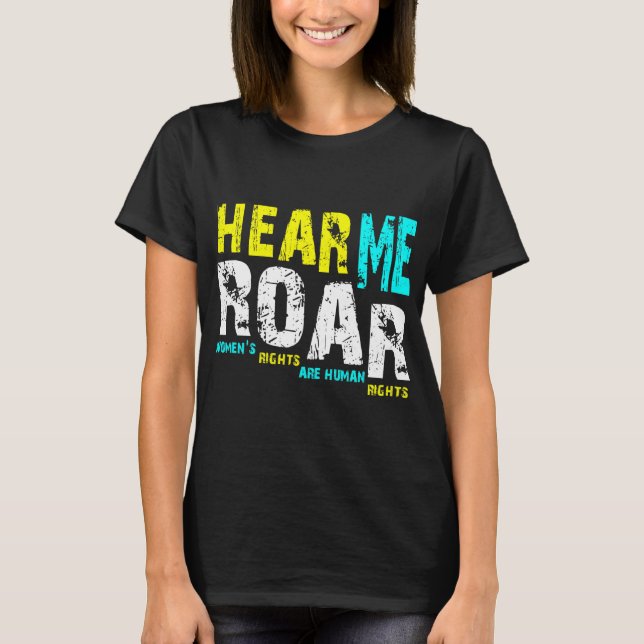 Hear Me Roar I Am Feminist T-Shirt (Vorderseite)