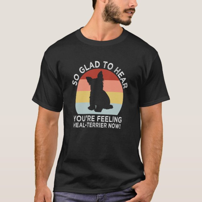 Hear Youre Feeling Healterrier Now Yorkshire Terri T-Shirt (Vorderseite)