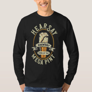 Hearsay Mega Pint Brewing Einwand Hear Say Vinta T-Shirt