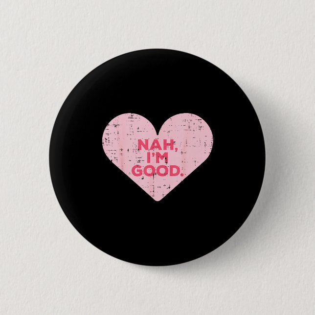 Heart Nah Im Good Anti Valentines Day Single Aware Button (Vorderseite)