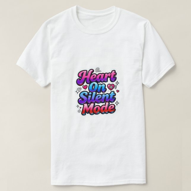 Heart on Silent Mode  T-Shirt (Design vorne)
