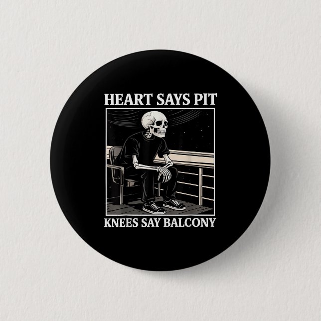 Heart Says T Knees Say Balcony Funny Concert Quote Button (Vorderseite)