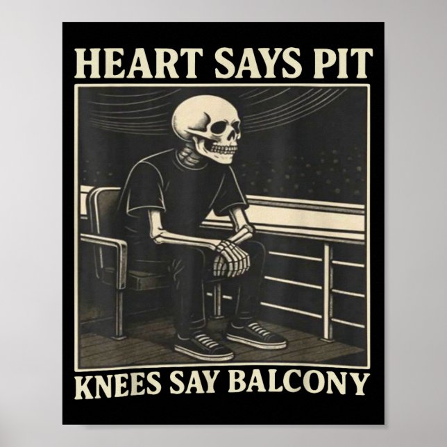 Heart Says T Knees Say Balcony  Poster (Vorne)