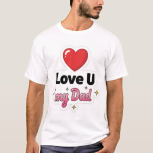 Heart Style Liebe U my dad T-Shirt
