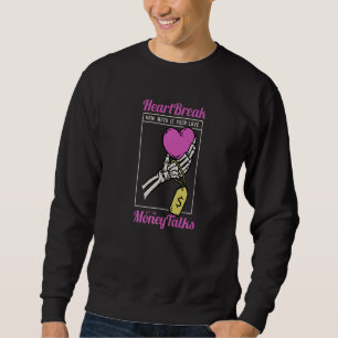 Heartbreak Wie viel ist Ihre Liebe Lasse das Geld Sweatshirt