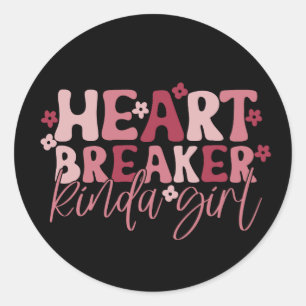 Heartbreaker Kinda Girl Runder Aufkleber