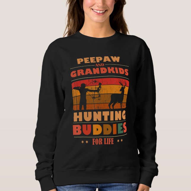 Heartfelt PEEPAW Grandkids Buddies For Life Huntin Sweatshirt (Vorderseite)