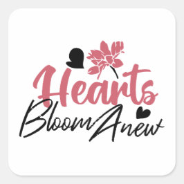 Hearts Bloom new - inspirierendes Blumenzitat Quadratischer Aufkleber