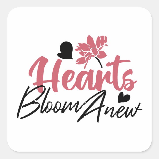 Hearts Bloom new - inspirierendes Blumenzitat Quadratischer Aufkleber (Vorderseite)