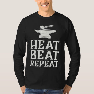 Heat Beat Repeat Schmieden Metallbearbeitung Schm T-Shirt