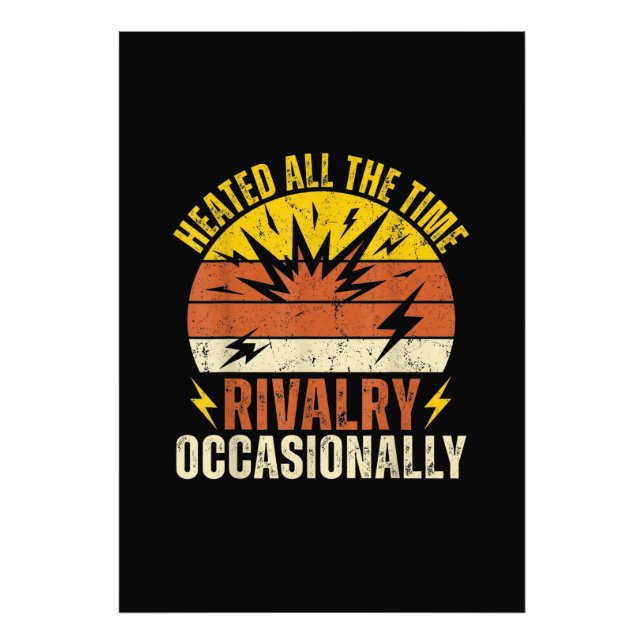 Heated All The Time Rivalry Occasionally Funny  Fotodruck (Vorne)