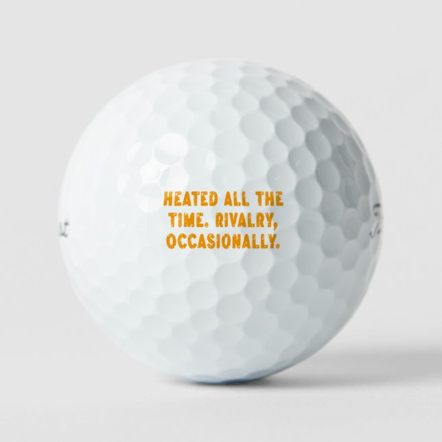 Heated All The Time Rivalry Occasionally Funny Golfball (Vorderseite)