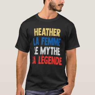 Heather La Femme The Myth The Legende von Heather T-Shirt