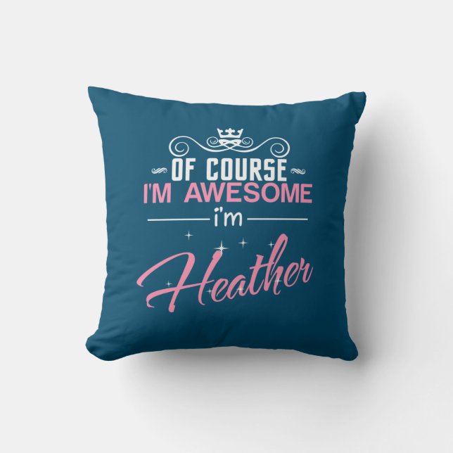 Heather of natürlich bin ich Phantastisch, ich bin Kissen (Vorderseite)