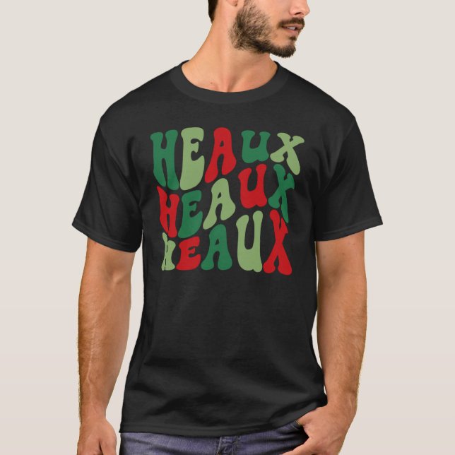Heaux Heaux Heaux Louisiana Cajun Weihnachtsleben T-Shirt (Vorderseite)