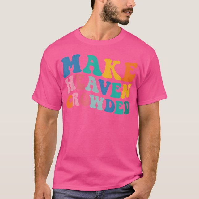 Heaven Crowded Bible Verse T-Shirt (Vorderseite)
