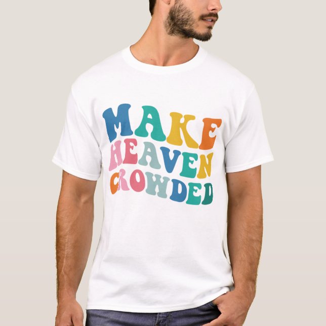 Heaven Crowded Bible Verse T-Shirt (Vorderseite)