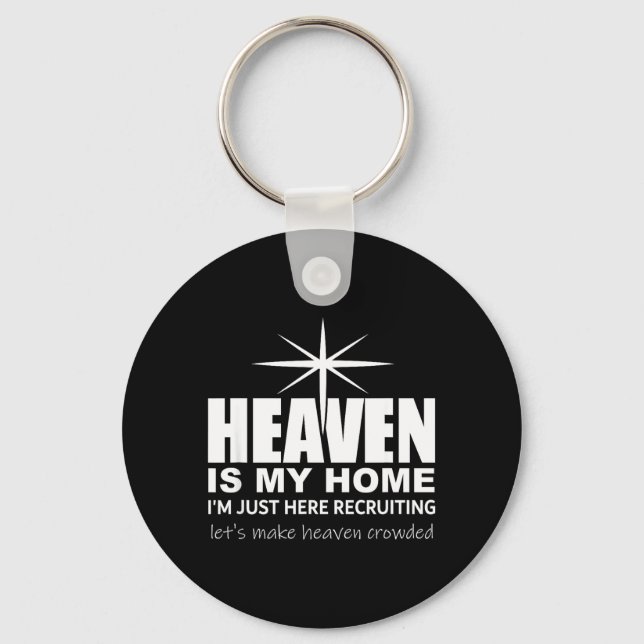 Heaven Is My Home Christian Make Heaven Crowded Je Schlüsselanhänger (Vorderseite)