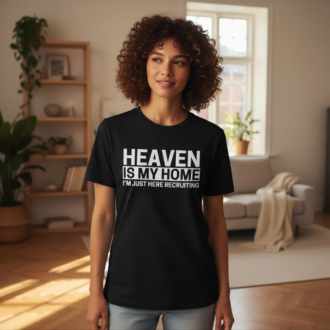 Heaven Is My Home I'm Just Here Recruiting T-Shirt (Von Creator hochgeladen)