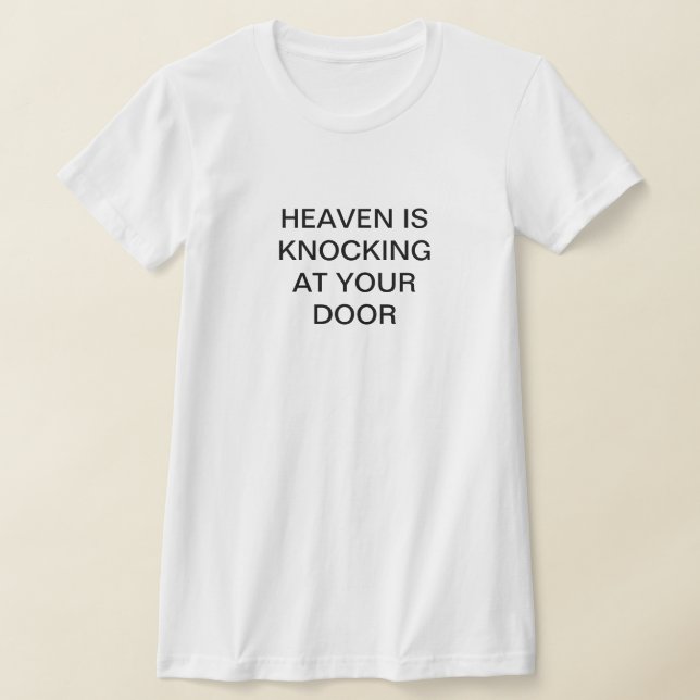 HEAVEN KNOCKT SICH AN IHRE TÜR T-Shirt (Ablage )