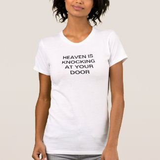 HEAVEN KNOCKT SICH AN IHRE TÜR T-Shirt