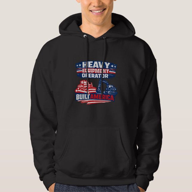 Heavy Equipment Operator Built America Hoodie (Vorderseite)