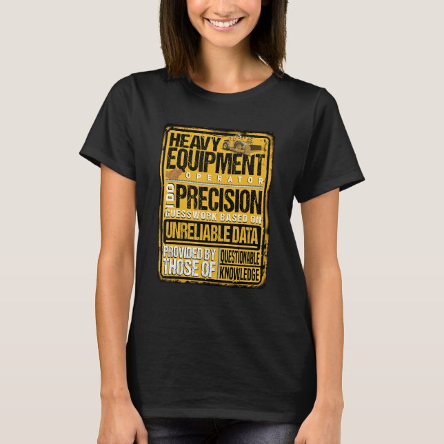 Heavy Equipment Operator I Do Precision T-Shirt (Vorderseite)