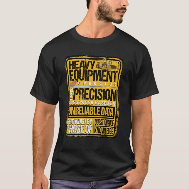 Heavy Equipment Operator I Do Precision T-Shirt (Vorderseite)
