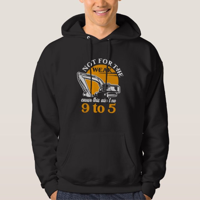 Heavy Equipment Operator Not for The Weak Excavato Hoodie (Vorderseite)