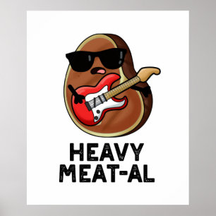 Heavy Meat al Funny Meat Steak Pun Poster