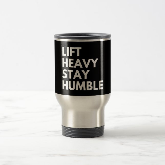 HEB SCHWER BLEIB DEMÜTIG REISEBECHER (Mittel)