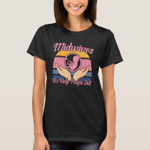 Hebamme Geburtshelfer Wir helfen Menschen T-Shirt
