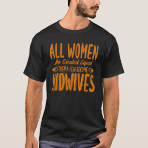 Hebamme Geburtshelferin Einige werden Hebammen T-Shirt
