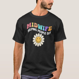 Hebamme Life hilft People Out Midfrau T-Shirt