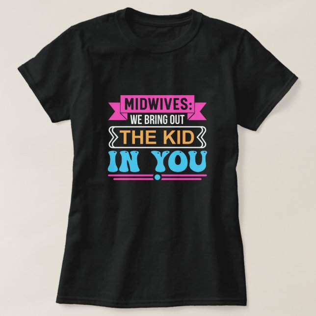 Hebammen holen das Kind in dir aus T-Shirt (Design vorne)